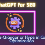 ChatGPT for SEO: Game-Changer or Hype in SEO Optimization 