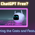 Is ChatGPT Free? Uncovering the Costs and Features